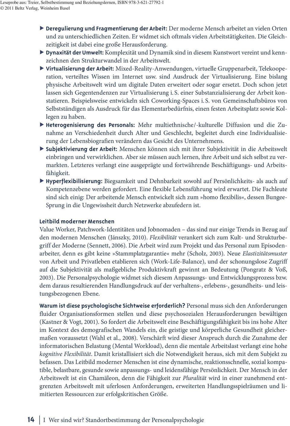 Virtualisierung der Arbeit: Mixed-Reality-Anwendungen, virtuellegruppenarbeit, Telekooperation, verteiltes Wissen im Internet usw. sind Ausdruck der Virtualisierung.