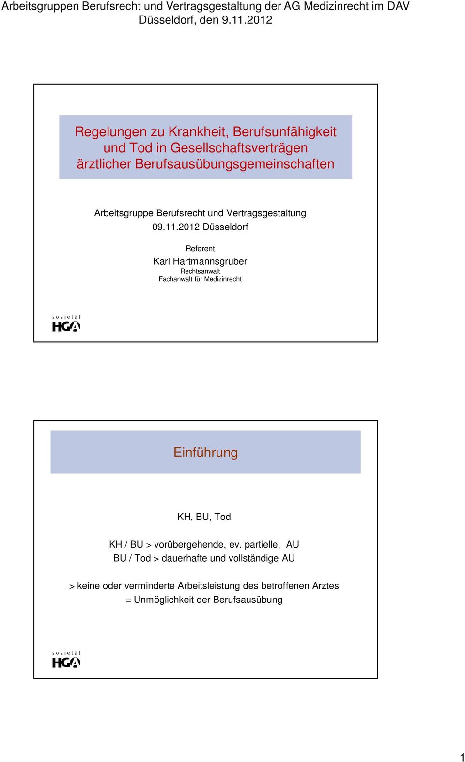 2012 Düsseldorf Referent Karl Hartmannsgruber Rechtsanwalt Fachanwalt für Medizinrecht Einführung KH, BU, Tod KH / BU