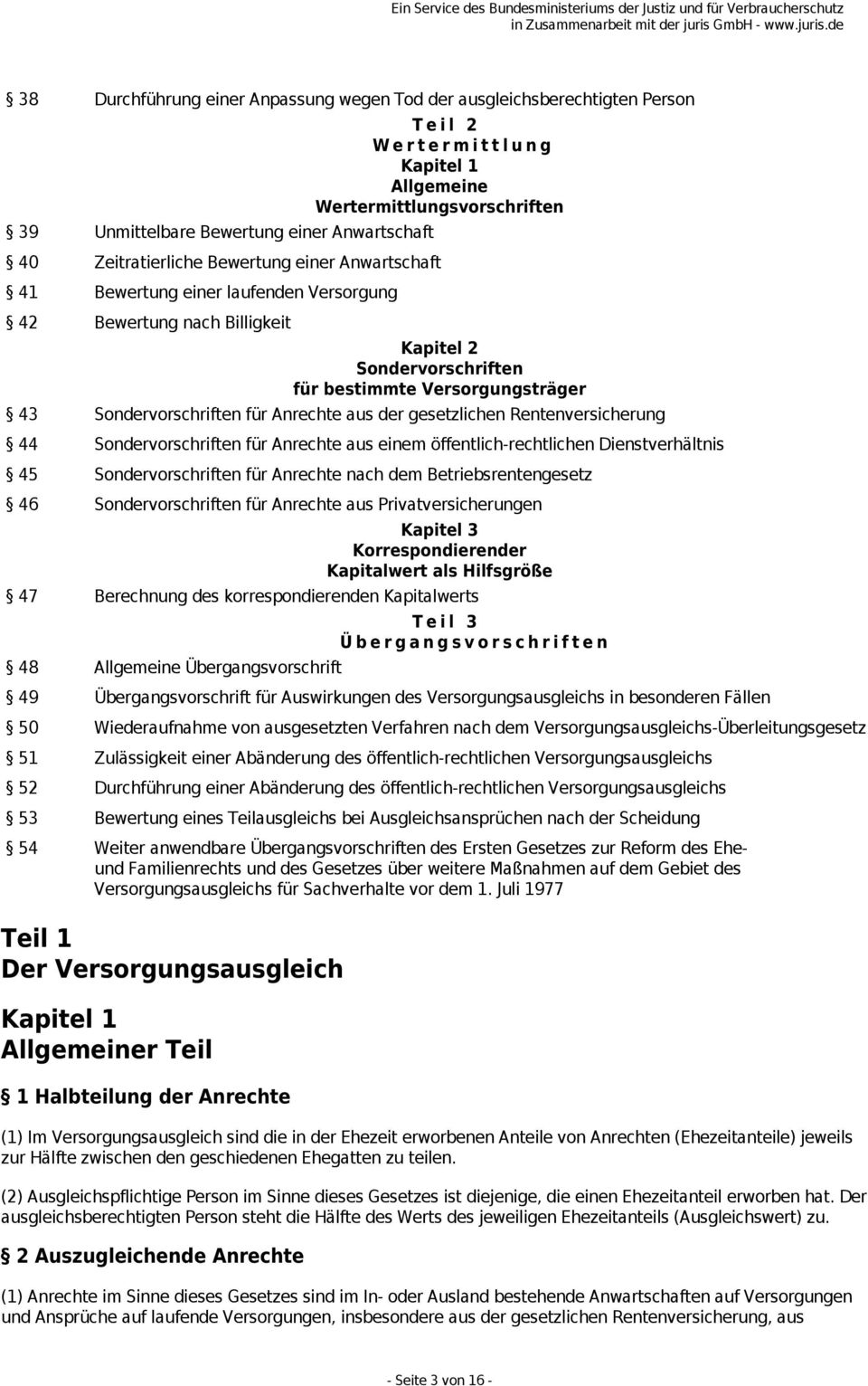 für Anrechte aus der gesetzlichen Rentenversicherung 44 Sondervorschriften für Anrechte aus einem öffentlich-rechtlichen Dienstverhältnis 45 Sondervorschriften für Anrechte nach dem