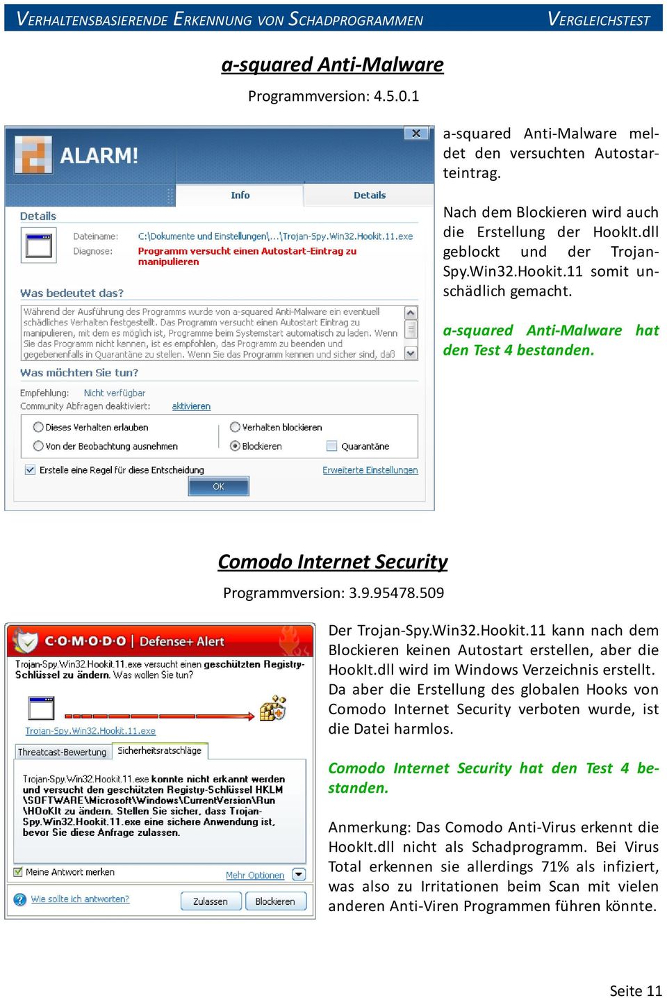 dll wird im Windows Verzeichnis erstellt. Da aber die Erstellung des globalen Hooks von Comodo Internet Security verboten wurde, ist die Datei harmlos. Comodo Internet Security hat den Test 4.