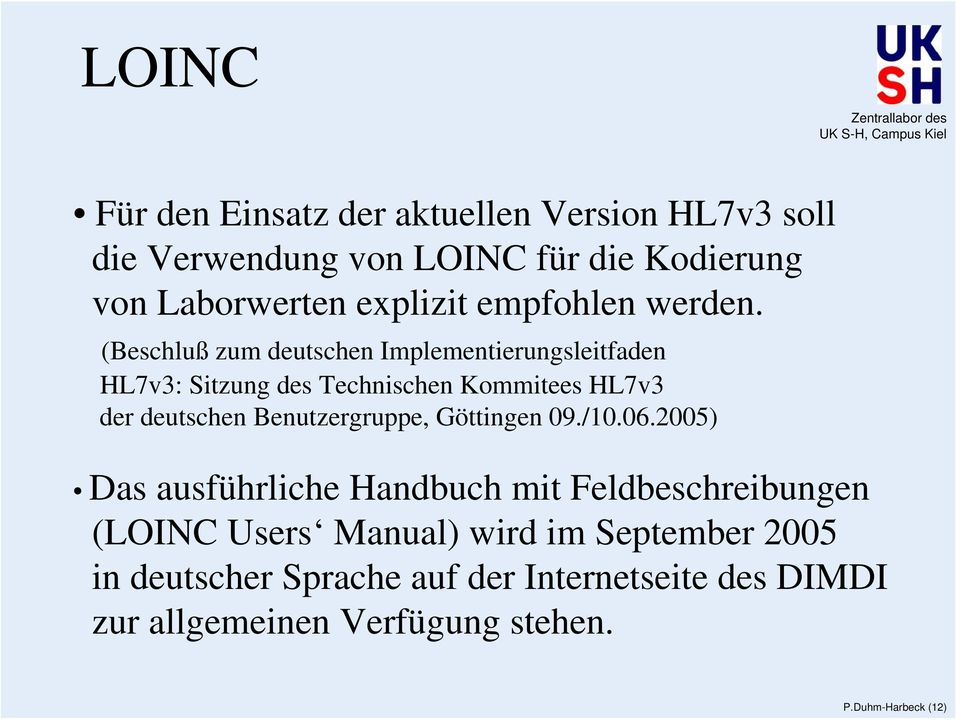(Beschluß zum deutschen Implementierungsleitfaden HL7v3: Sitzung des Technischen Kommitees HL7v3 der deutschen