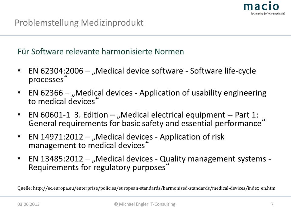 Edition Medical electrical equipment -- Part 1: General requirements for basic safety and essential performance EN 14971:2012 Medical devices - Application of risk