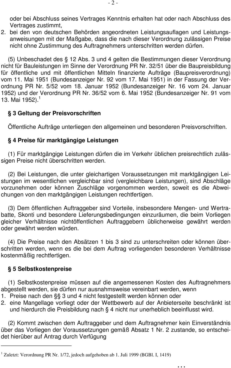 unterschritten werden dürfen. (5) Unbeschadet des 12 Abs. 3 und 4 gelten die Bestimmungen dieser Verordnung nicht für Bauleistungen im Sinne der Verordnung PR Nr.