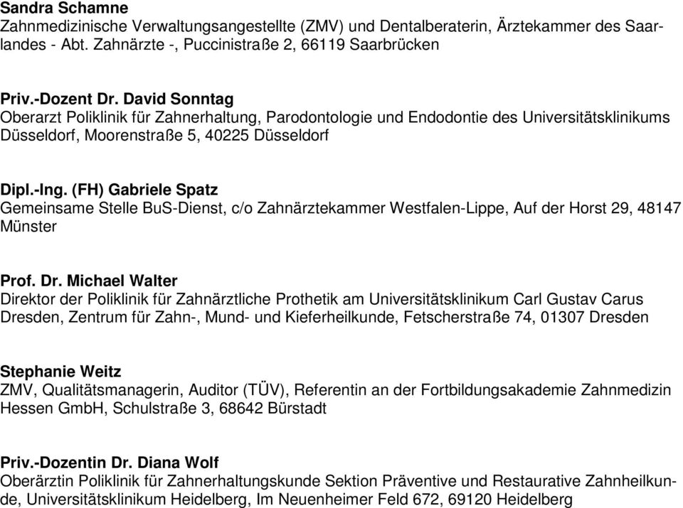 (FH) Gabriele Spatz Gemeinsame Stelle BuS-Dienst, c/o Zahnärztekammer Westfalen-Lippe, Auf der Horst 29, 48147 Münster Prof. Dr.