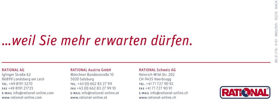 +43 (0) 662 83 27 99 fax +43 (0) 662 83 27 99 10 e-mail info@rational-online.at www.rational-online.at RATIONAL Schweiz AG Heinrich-Wild-Str.