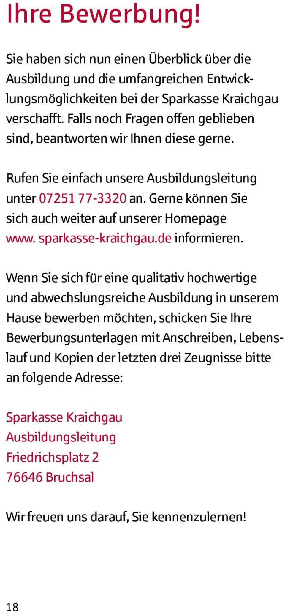 Gerne können Sie sich auch weiter auf unserer Homepage www. sparkasse-kraichgau.de informieren.