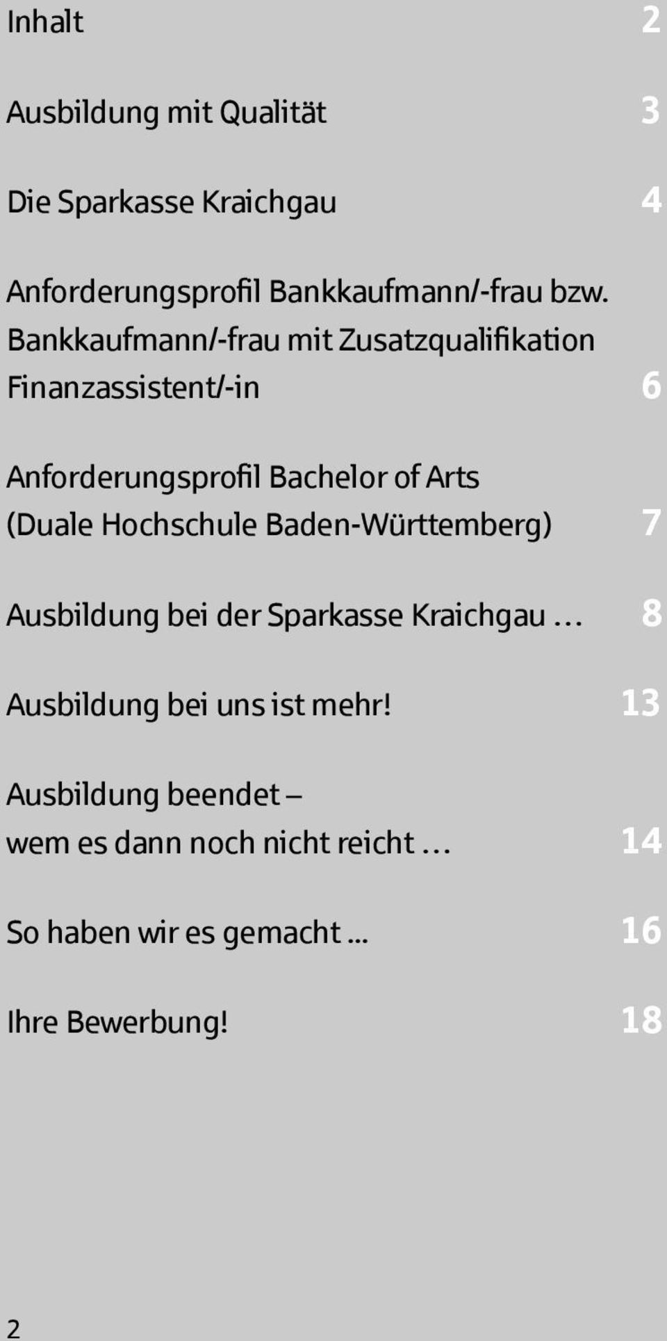 (Duale Hochschule Baden-Württemberg) 7 Ausbildung bei der Sparkasse Kraichgau 8 Ausbildung bei uns ist