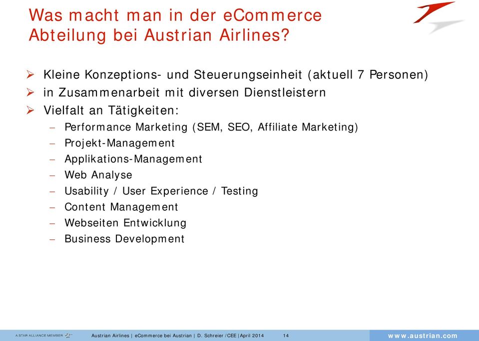 an Tätigkeiten: Performance Marketing (SEM, SEO, Affiliate Marketing) Projekt-Management Applikations-Management Web