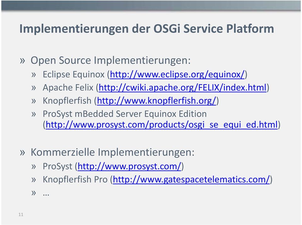 org/)» ProSyst mbedded Server Equinox Edition (http://www.prosyst.com/products/osgi_se_equi_ed.