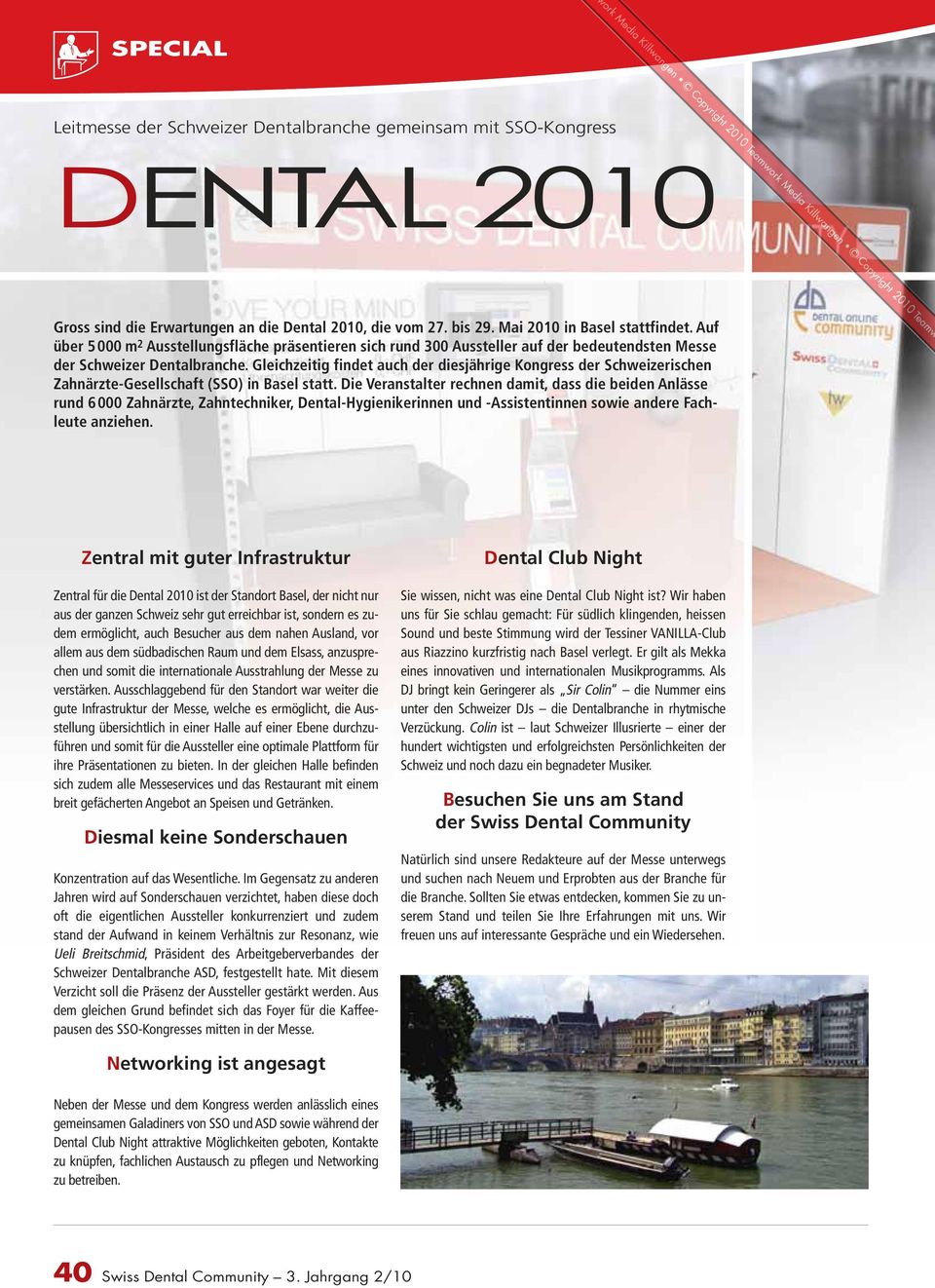 Gleichzeitig findet auch der diesjährige Kongress der Schweizerischen Zahnärzte-Gesellschaft (SSO) in Basel statt.