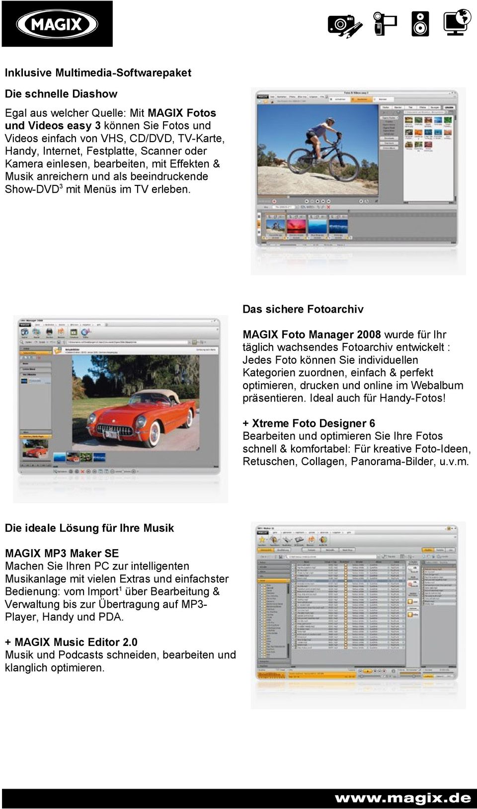Das sichere Fotoarchiv MAGIX Foto Manager 2008 wurde für Ihr täglich wachsendes Fotoarchiv entwickelt : Jedes Foto können Sie individuellen Kategorien zuordnen, einfach & perfekt optimieren, drucken