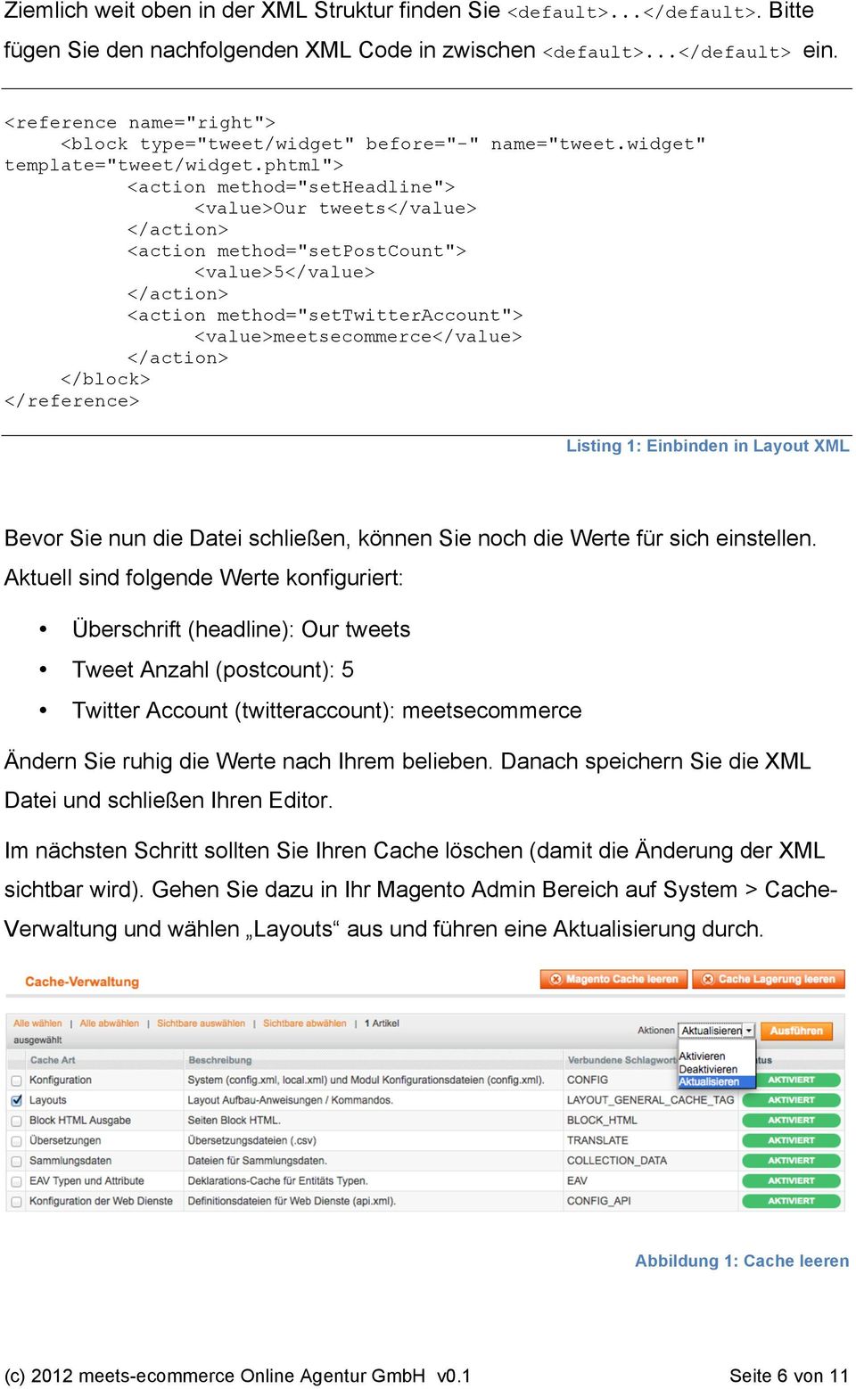 phtml"> <action method="setheadline"> <value>our tweets</value> </action> <action method="setpostcount"> <value>5</value> </action> <action method="settwitteraccount"> <value>meetsecommerce</value>