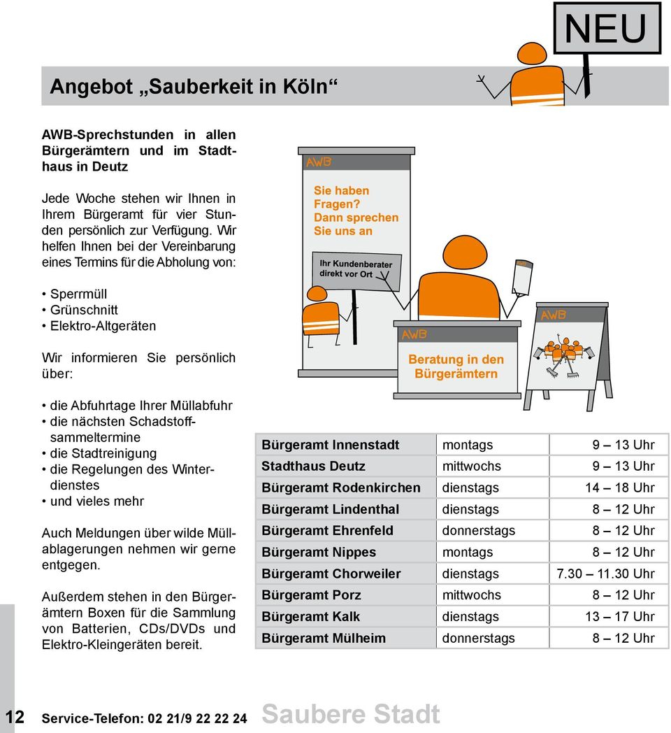 Schadstoffsammeltermine die Stadtreinigung die Regelungen des Winterdienstes und vieles mehr Auch Meldungen über wilde Müllablagerungen nehmen wir gerne entgegen.