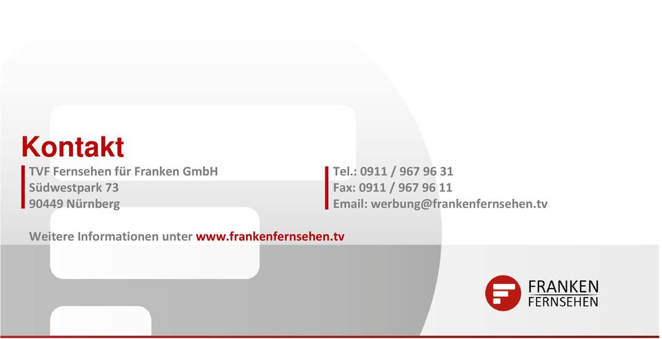 90449 Nürnberg Email: werbung@frankenfernsehen.