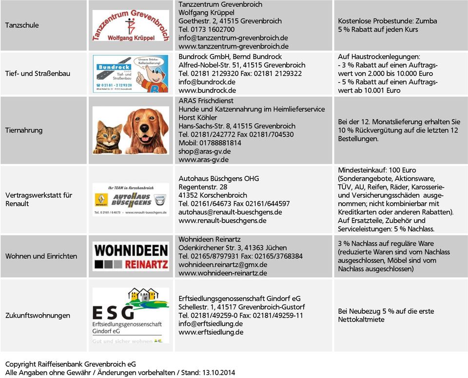 02181 2129320 Fax: 02181 2129322 info@bundrock.de www.bundrock.de ARAS Frischdienst Hunde und Katzennahrung im Heimlieferservice Horst Köhler Hans-Sachs-Str. 8, 41515 Grevenbroich Tel.