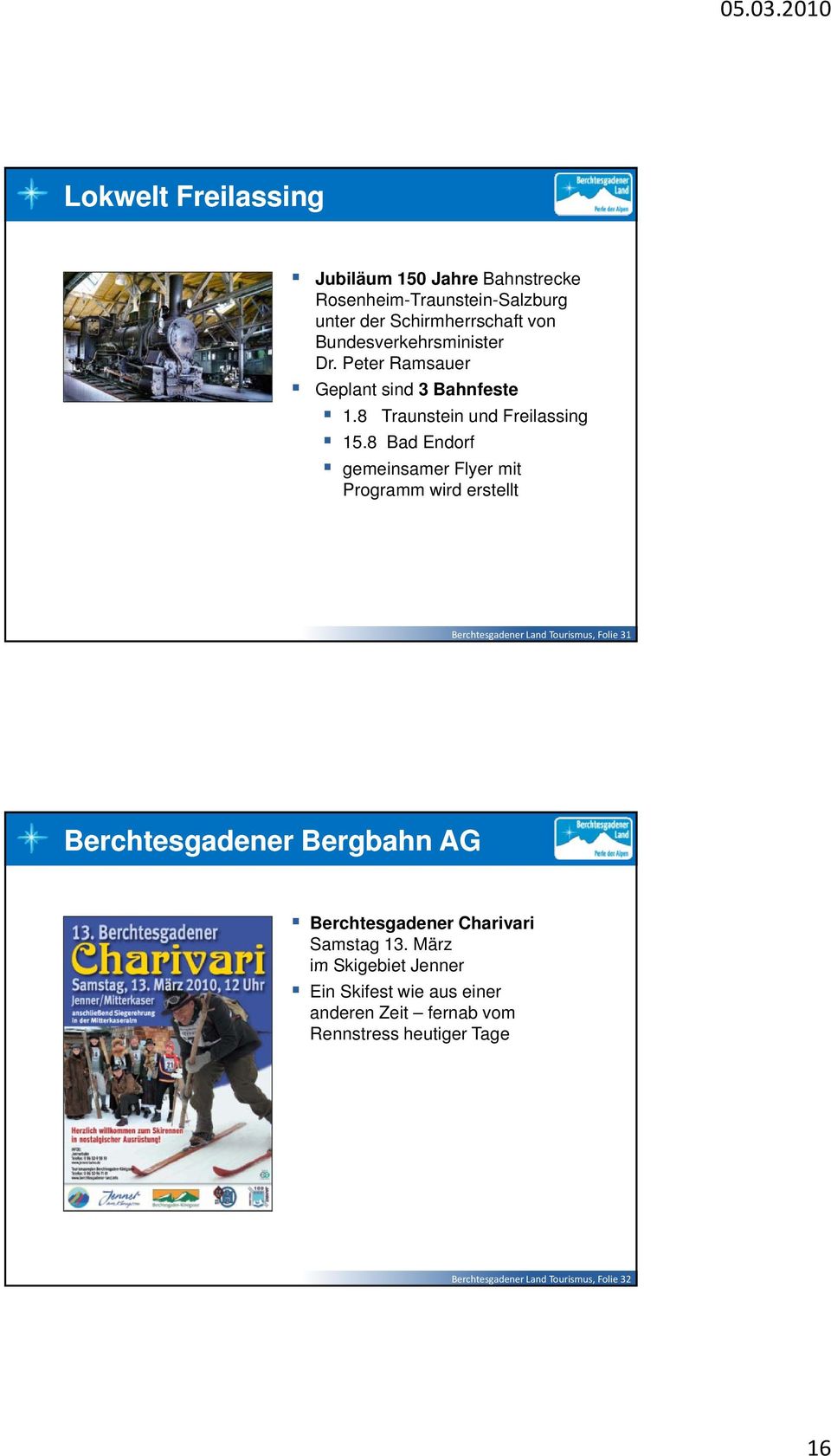 8 Bad Endorf gemeinsamer Flyer mit Programm wird erstellt Berchtesgadener Land Tourismus, Folie 31 Berchtesgadener Bergbahn AG