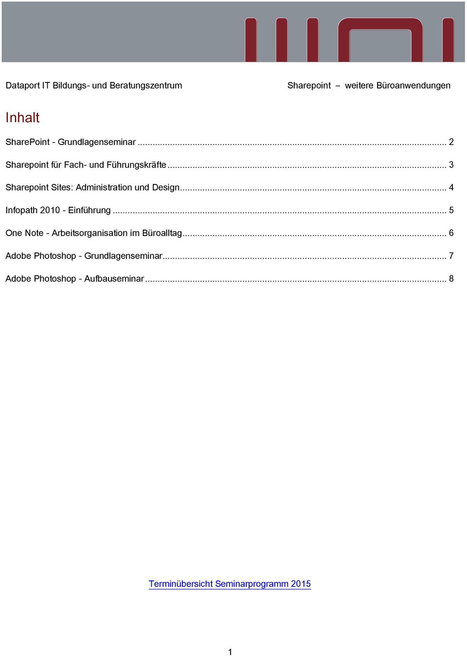 .. 3 Sharepoint Sites: Administration und Design... 4 Infopath 2010 - Einführung.