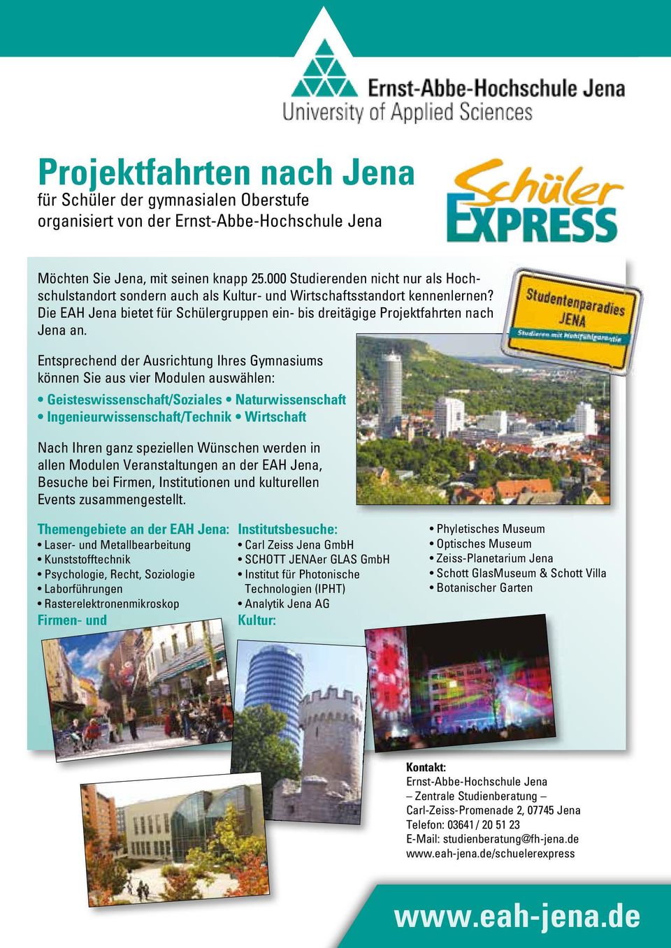 Die EAH Jena bietet für Schüler gruppen ein- bis dreitägige Projekt fahrten nach Jena an.