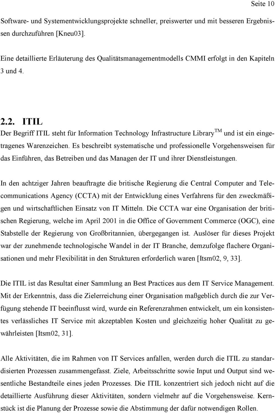 2. ITIL Der Begriff ITIL steht für Information Technology Infrastructure Library TM und ist ein eingetragenes Warenzeichen.