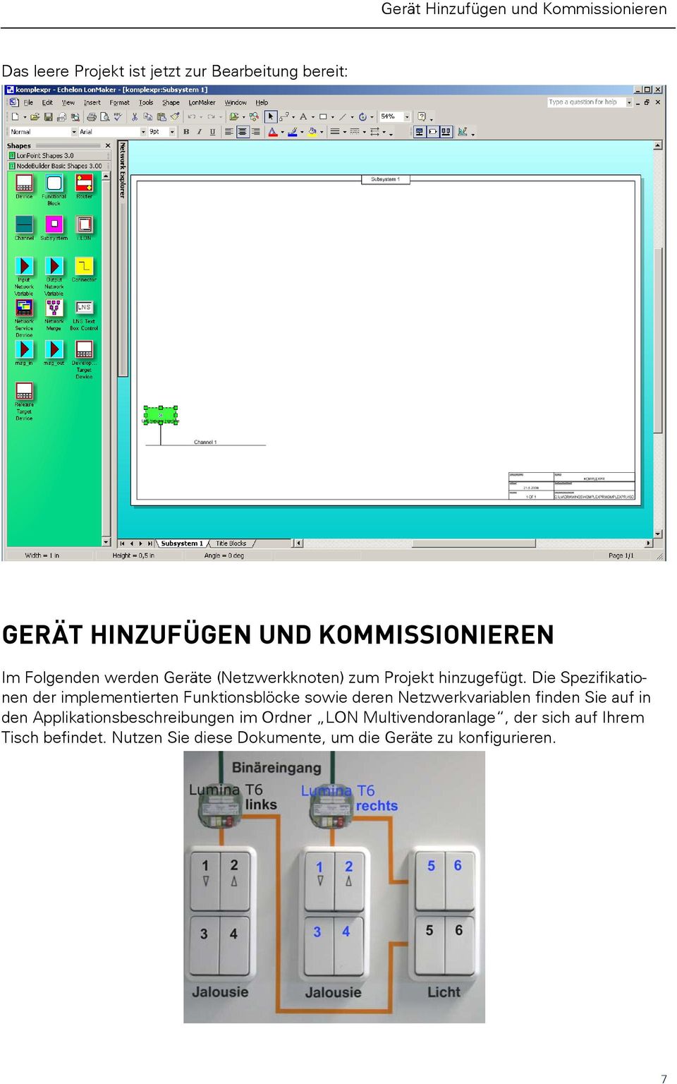 Die Spezifikationen der implementierten Funktionsblöcke sowie deren Netzwerkvariablen finden Sie auf in den