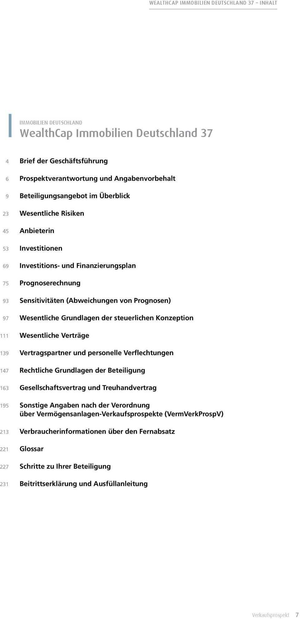 der steuerlichen Konzeption 111 Wesentliche Verträge 139 Vertragspartner und personelle Verflechtungen 147 Rechtliche Grundlagen der Beteiligung 163 Gesellschaftsvertrag und Treuhandvertrag 195