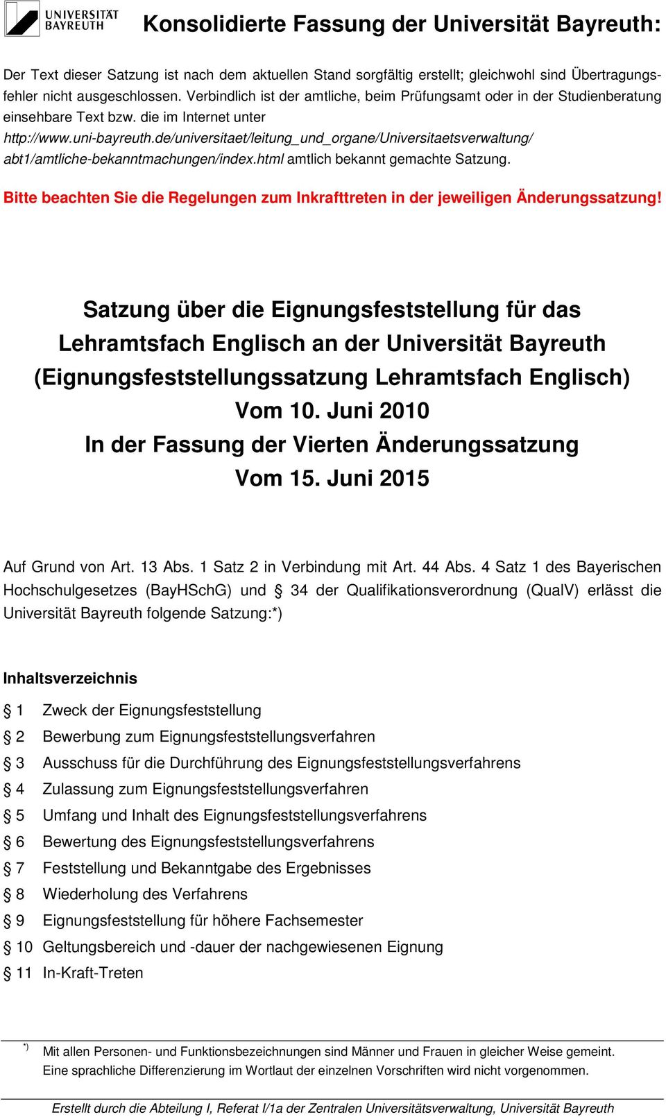 de/universitaet/leitung_und_organe/universitaetsverwaltung/ abt1/amtliche-bekanntmachungen/index.html amtlich bekannt gemachte Satzung.