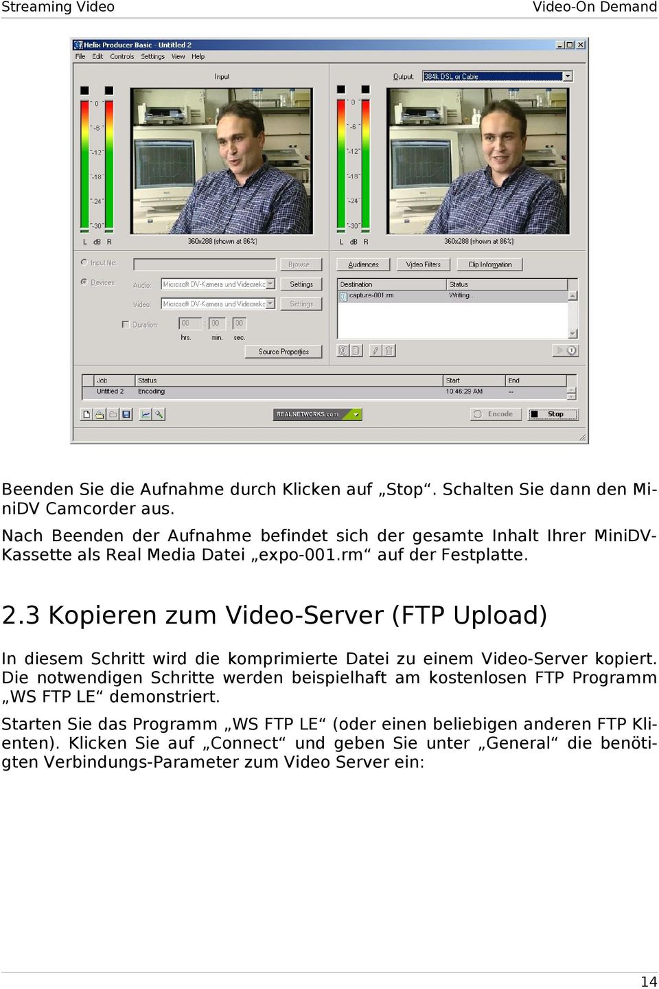 3 Kopieren zum Video-Server (FTP Upload) In diesem Schritt wird die komprimierte Datei zu einem Video-Server kopiert.