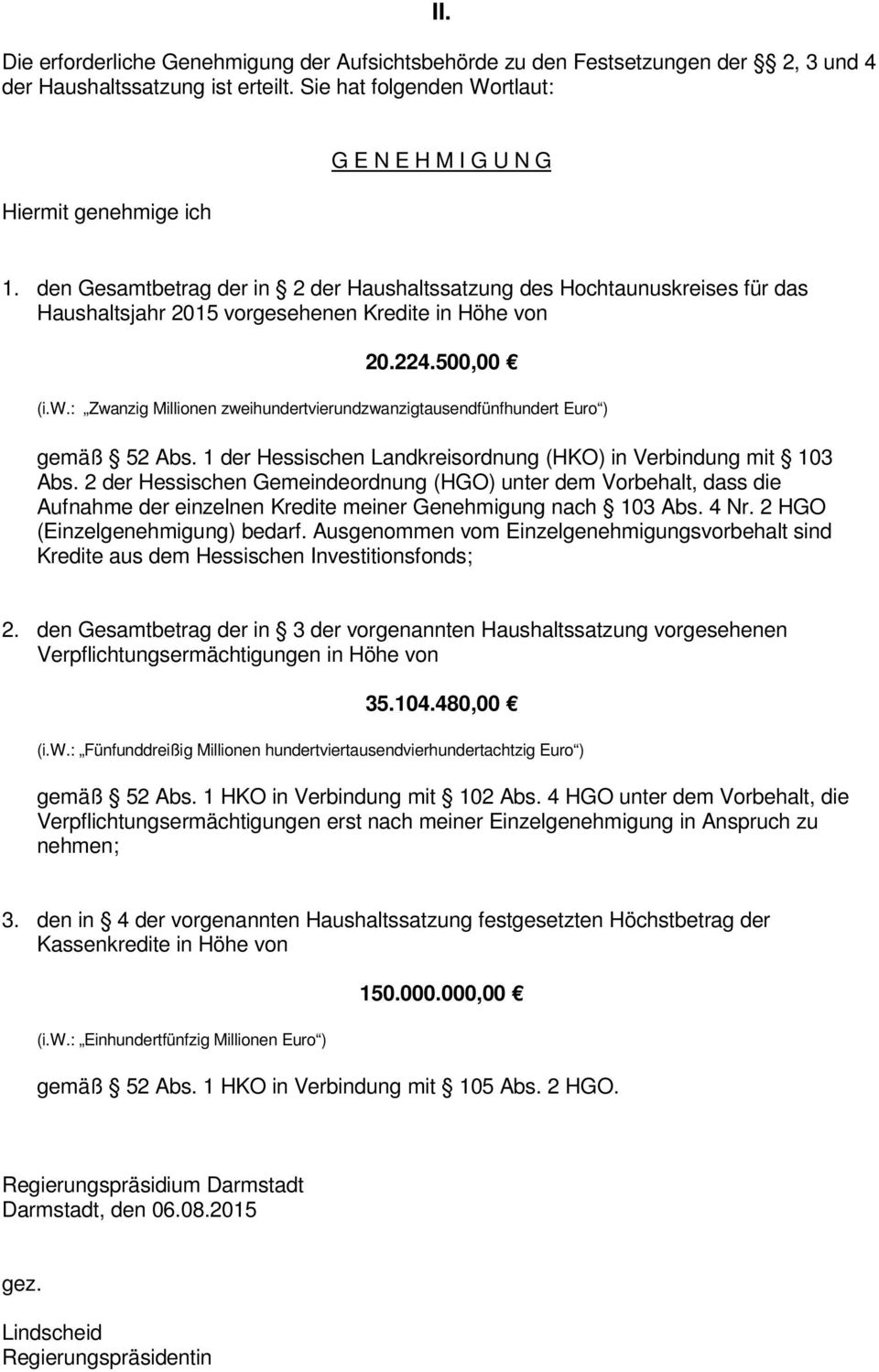 : Zwanzig Millionen zweihundertvierundzwanzigtausendfünfhundert Euro ) gemäß 52 Abs. 1 der Hessischen Landkreisordnung (HKO) in Verbindung mit 103 Abs.