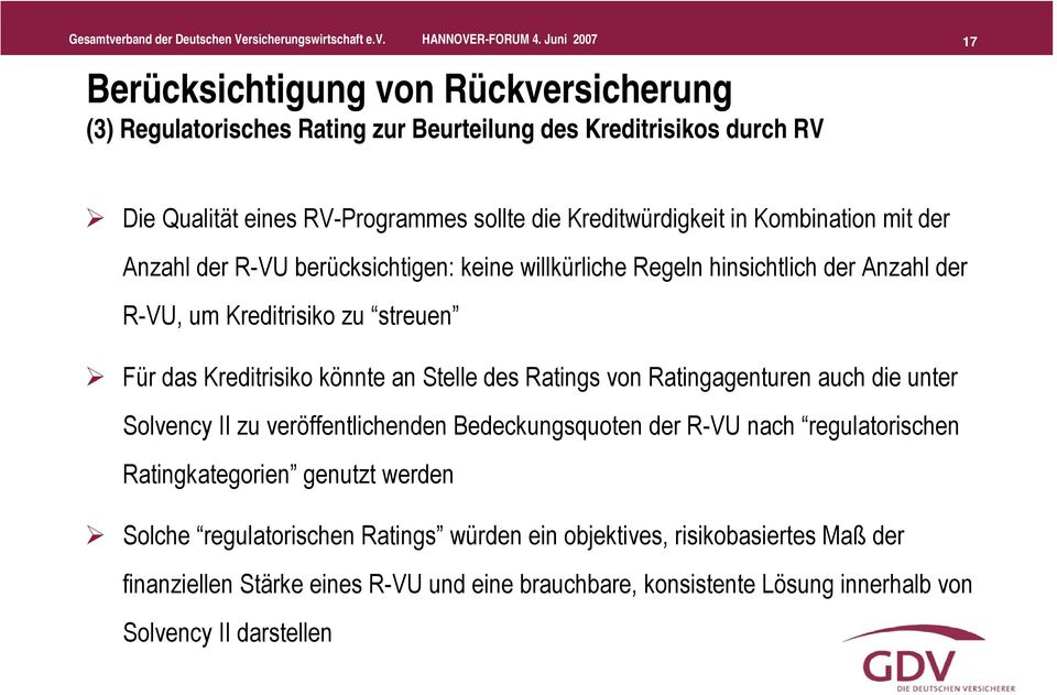 Kombination mit der Anzahl der R-VU berücksichtigen: keine willkürliche Regeln hinsichtlich der Anzahl der R-VU, um Kreditrisiko zu streuen Für das Kreditrisiko könnte an Stelle des Ratings von