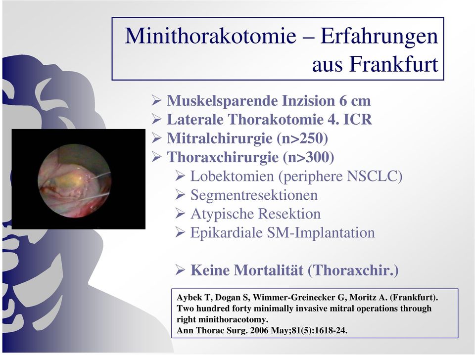 Resektion Epikardiale SM-Implantation Keine Mortalität (Thoraxchir.) Aybek T, Dogan S, Wimmer-Greinecker G, Moritz A.