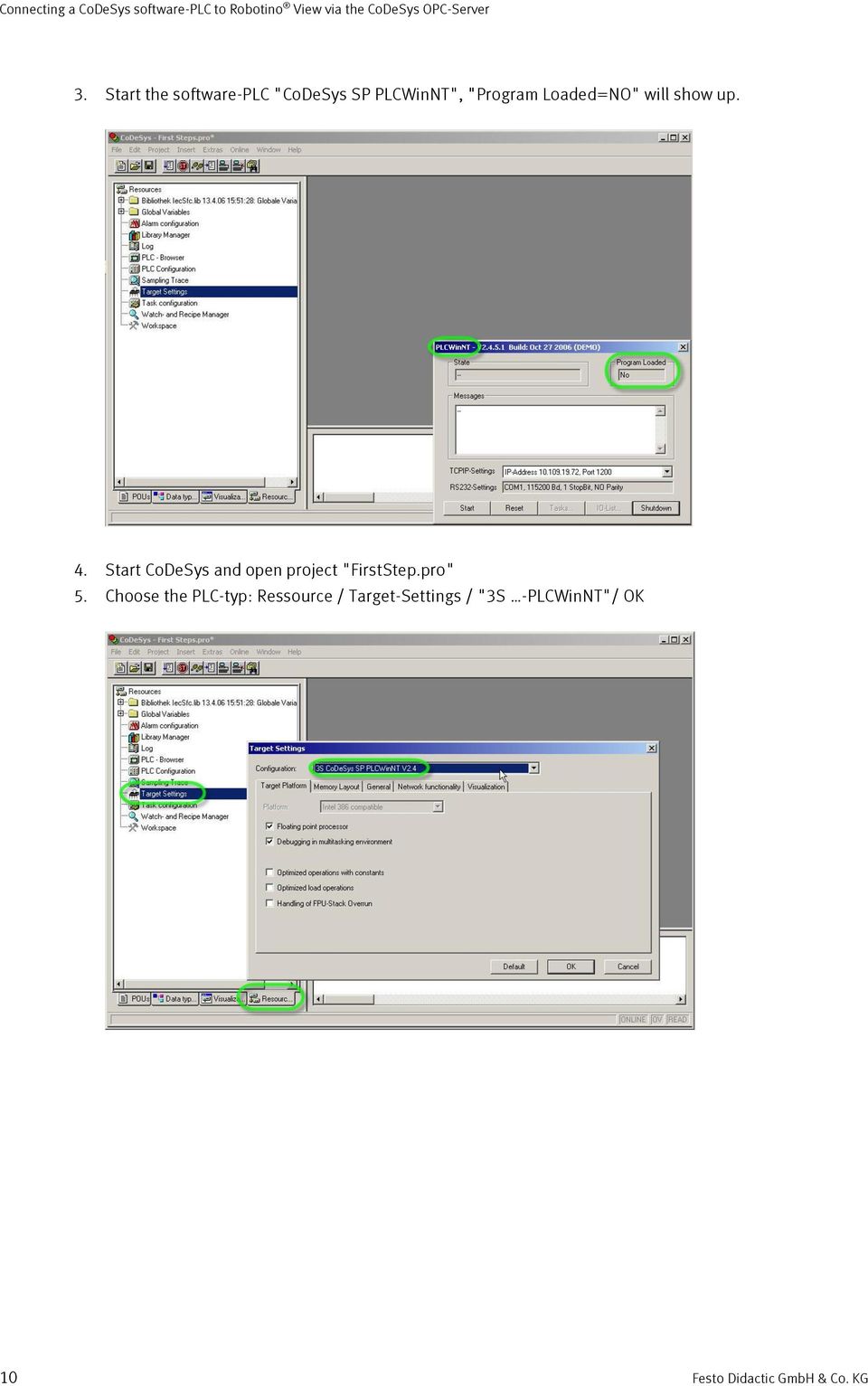 up. 4. Start CoDeSys and open project "FirstStep.pro" 5.