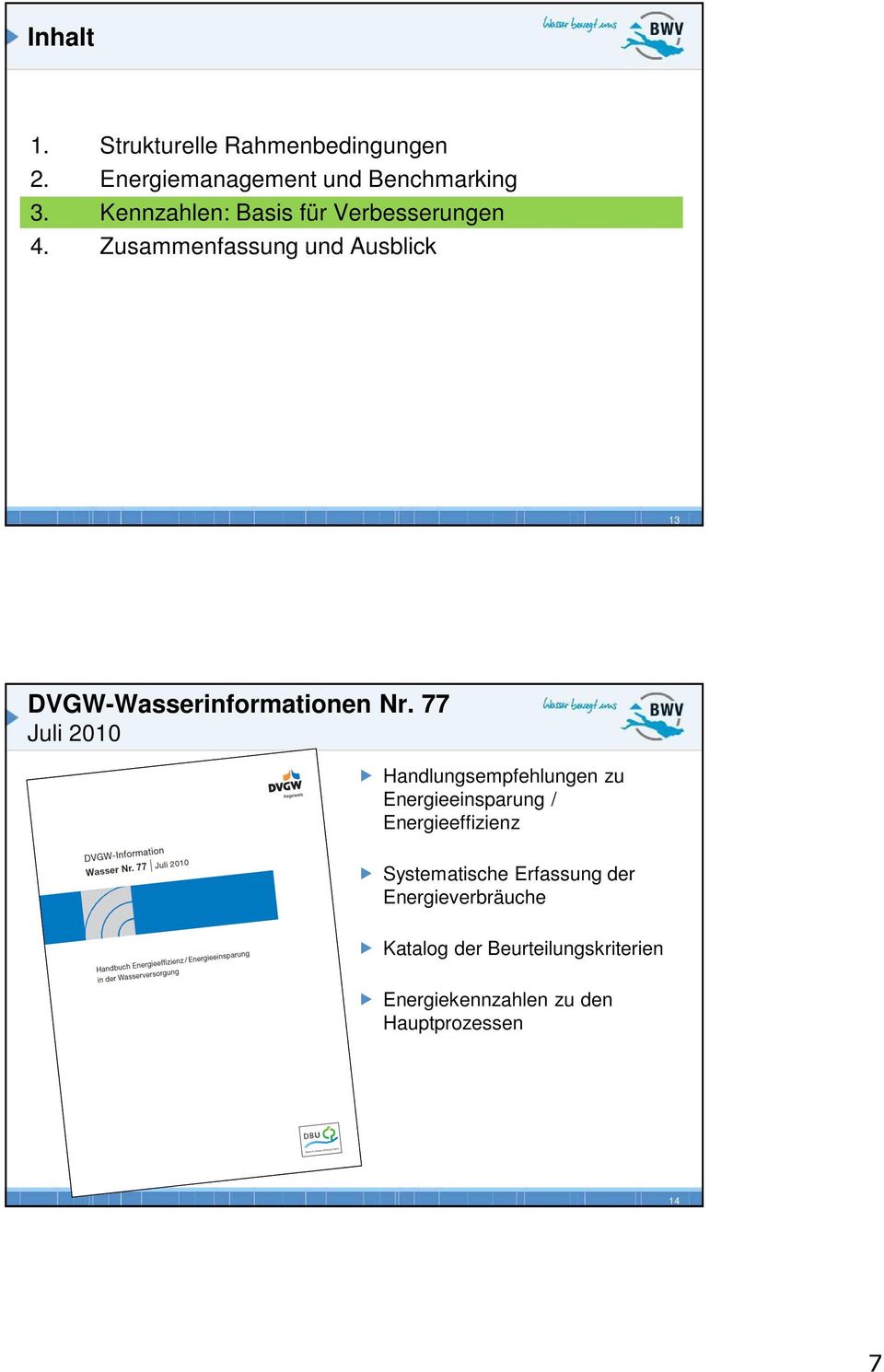 Zusammenfassung und Ausblick 13 DVGW-Wasserinformationen Nr.