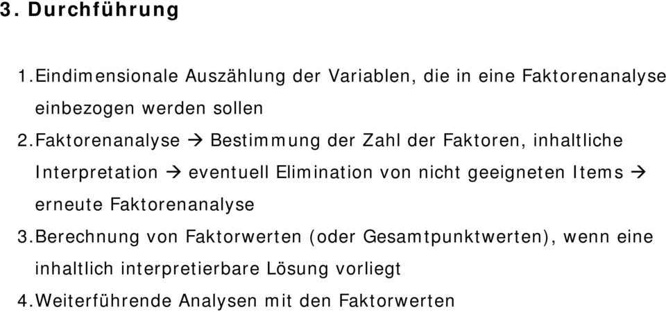 Faktorenanalyse Bestimmung der Zahl der Faktoren, inhaltliche Interpretation eventuell Elimination von