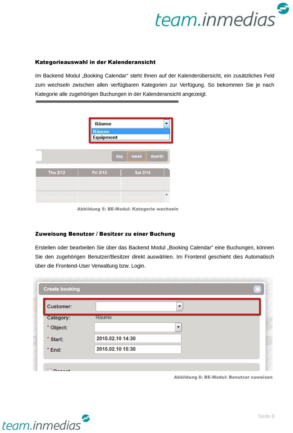 Abbildung 5: BE-Modul: Kategorie wechseln Zuweisung Benutzer / Besitzer zu einer Buchung Erstellen oder bearbeiten Sie über das Backend Modul Booking Calendar eine
