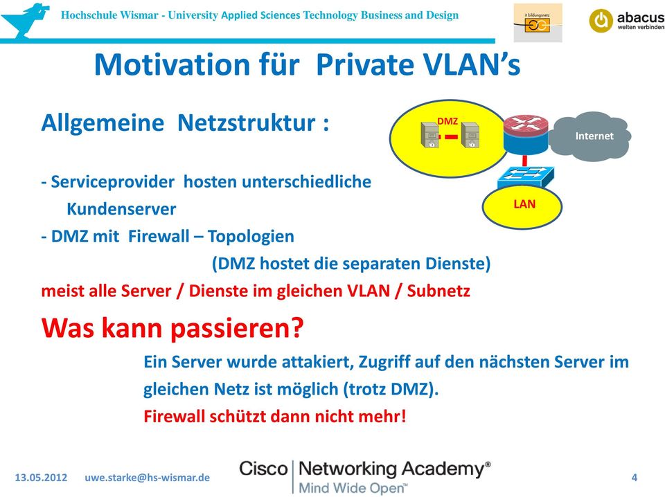 Server / Dienste im gleichen VLAN / Subnetz Was kann passieren?