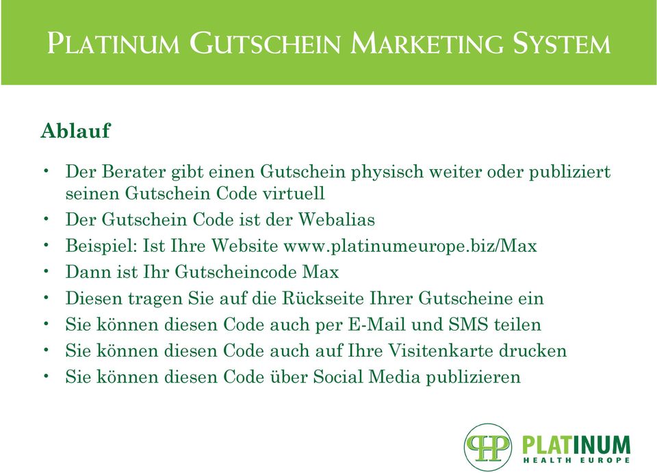 biz/max Dann ist Ihr Gutscheincode Max Diesen tragen Sie auf die Rückseite Ihrer Gutscheine ein Sie können