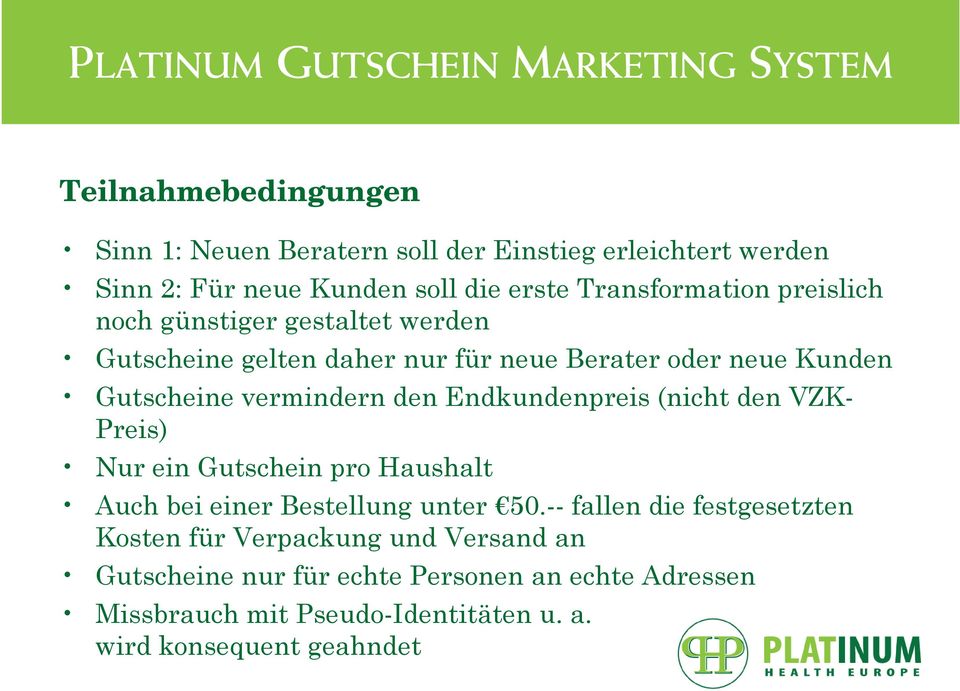 Endkundenpreis (nicht den VZK- Preis) Nur ein Gutschein pro Haushalt Auch bei einer Bestellung unter 50.