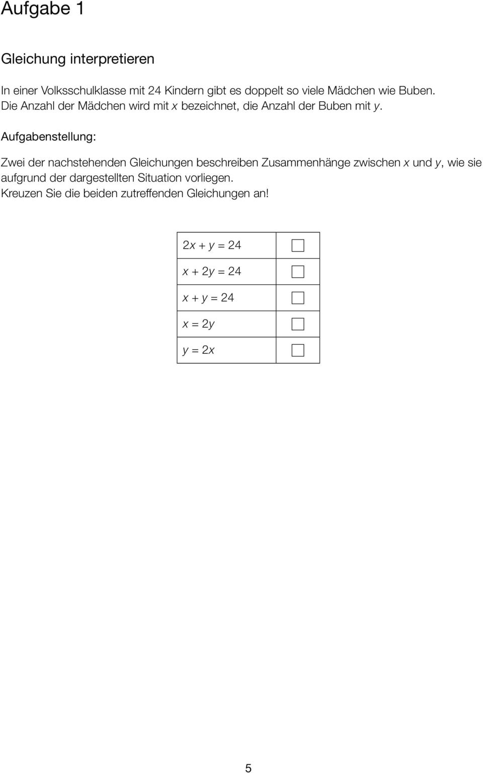 Zwei der nachstehenden Gleichungen beschreiben Zusammenhänge zwischen und y, wie sie aufgrund der