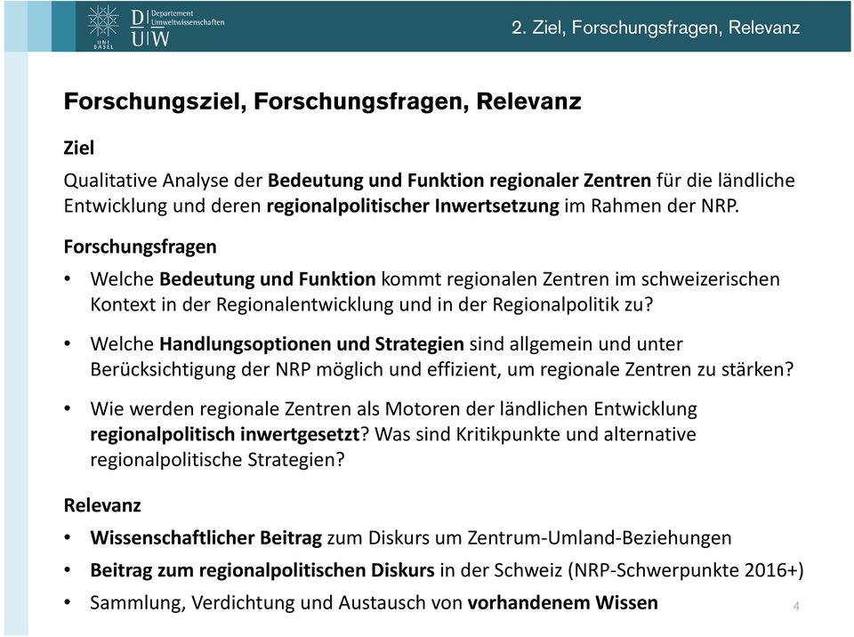 Forschungsfragen Welche Bedeutung und Funktion kommt regionalen Zentren im schweizerischen Kontext in der Regionalentwicklung und in der Regionalpolitik zu?