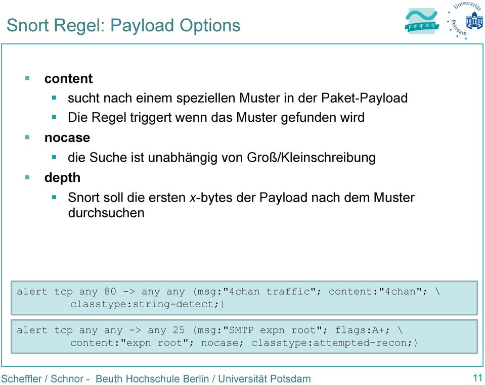 Payload nach dem Muster durchsuchen alert tcp any 80 -> any any (msg:"4chan traffic"; content:"4chan"; \