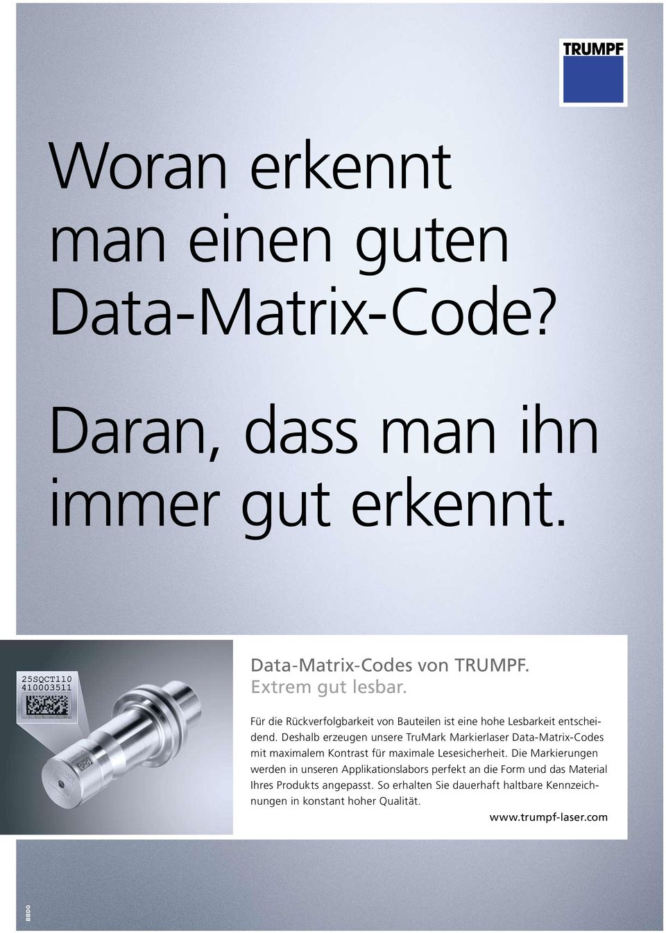 Deshalb erzeugen unsere TruMark Markierlaser Data-Matrix-Codes mit maximalem Kontrast für maximale Lesesicherheit.