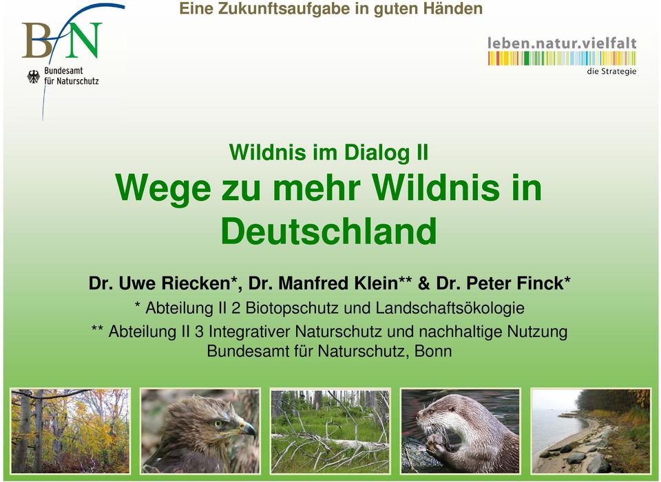 Peter Finck* * Abteilung II 2 Biotopschutz und Landschaftsökologie **