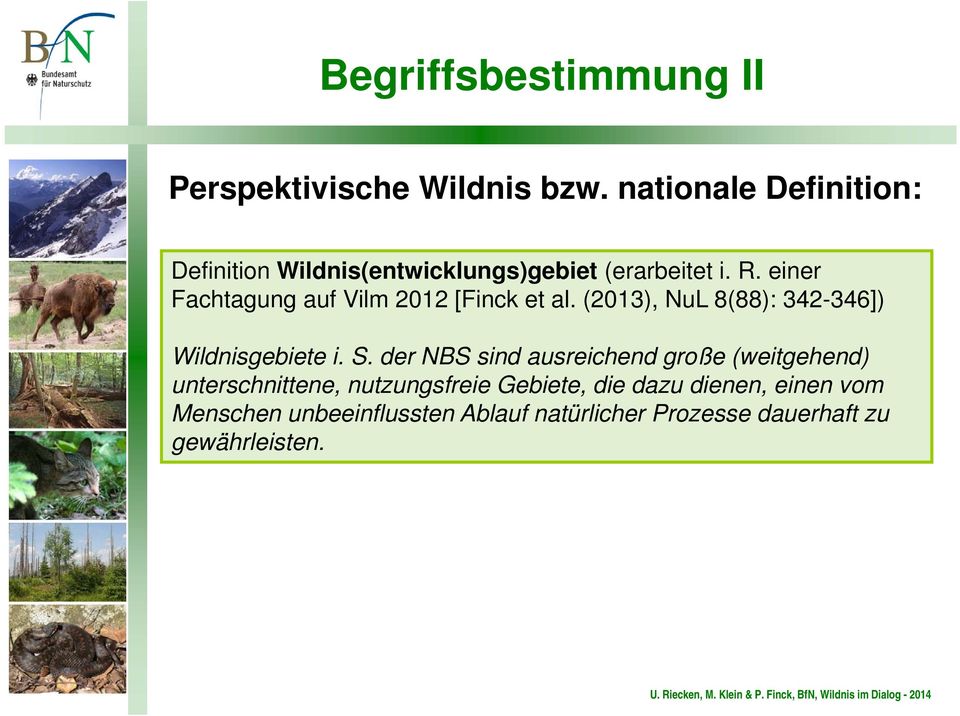 einer Fachtagung auf Vilm 2012 [Finck et al. (2013), NuL 8(88): 342-346]) Wildnisgebiete i. S.