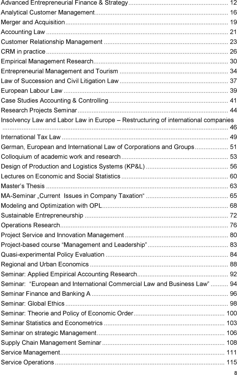 .. 41 Research Projects Seminar... 44 Insolvency Law and Labor Law in Europe Restructuring of international companies... 46 International Tax Law.