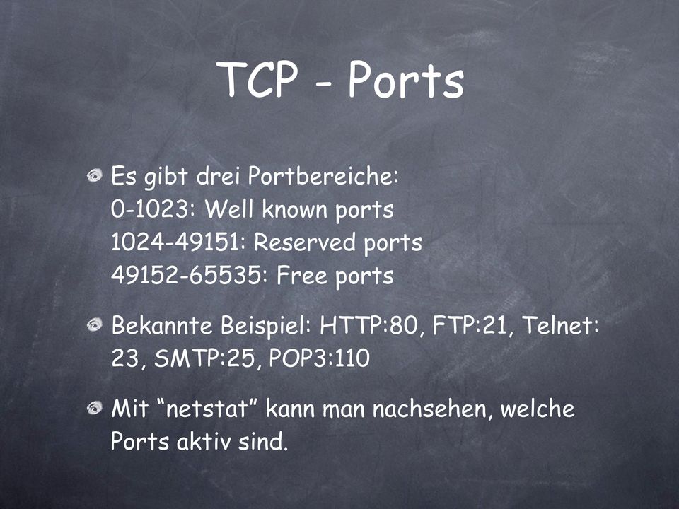 Bekannte Beispiel: HTTP:80, FTP:21, Telnet: 23, SMTP:25,