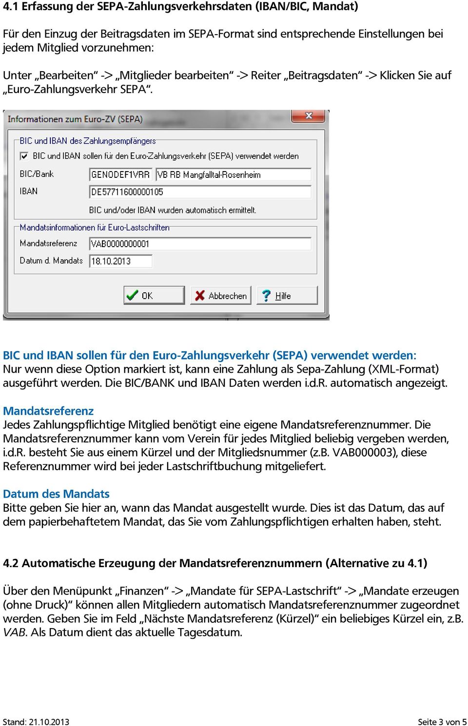 BIC und IBAN sollen für den Euro-Zahlungsverkehr (SEPA) verwendet werden: Nur wenn diese Option markiert ist, kann eine Zahlung als Sepa-Zahlung (XML-Format) ausgeführt werden.