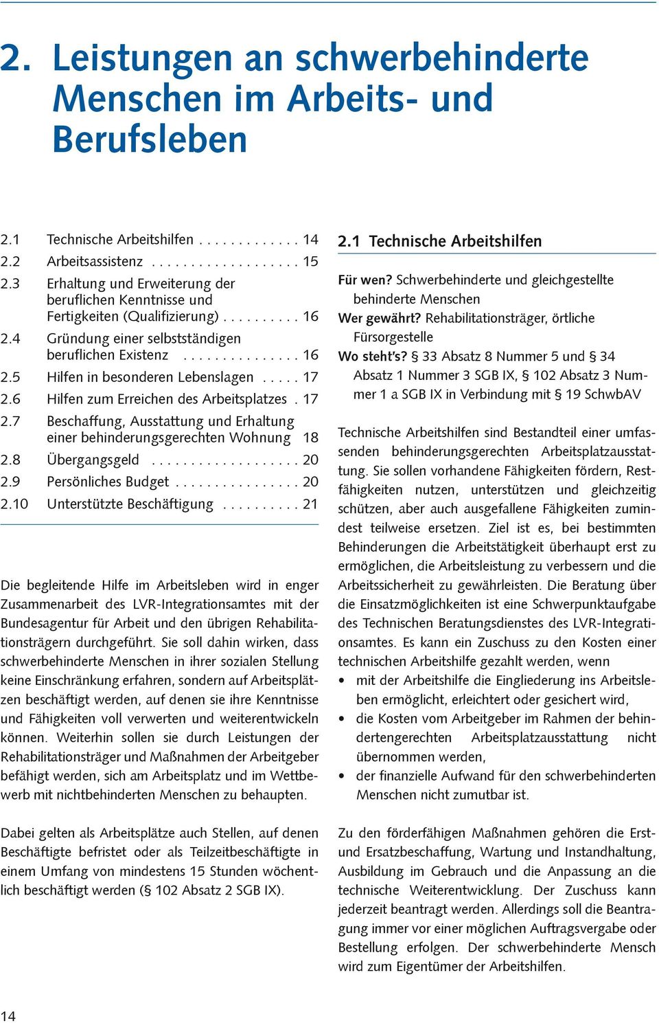 .... 17 2.6 Hilfen zum Erreichen des Arbeitsplatzes. 17 2.7 Beschaffung, Ausstattung und Erhaltung einer behinderungsgerechten Wohnung 18 2.8 Übergangsgeld................... 20 2.