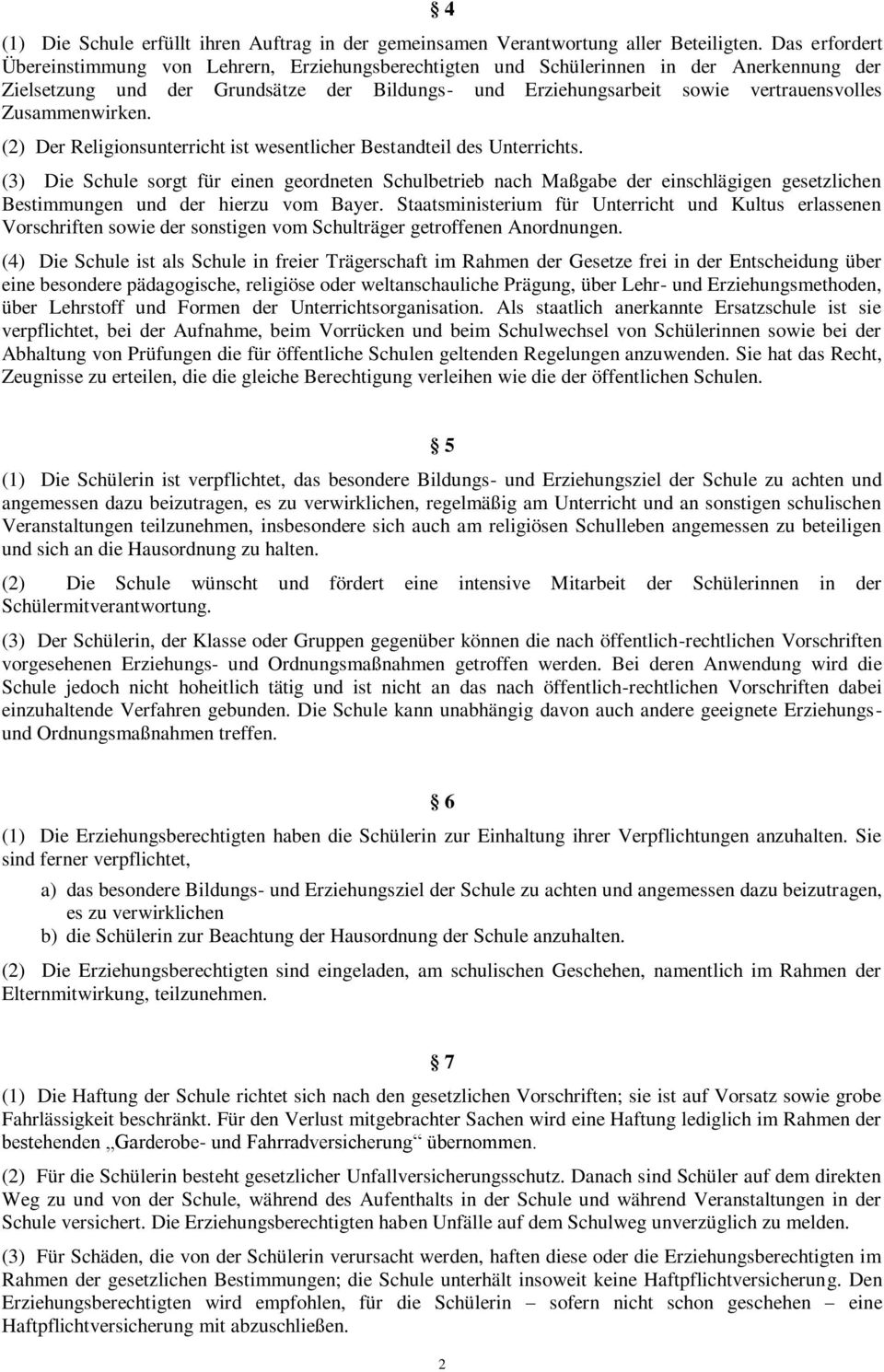 Zusammenwirken. (2) Der Religionsunterricht ist wesentlicher Bestandteil des Unterrichts.