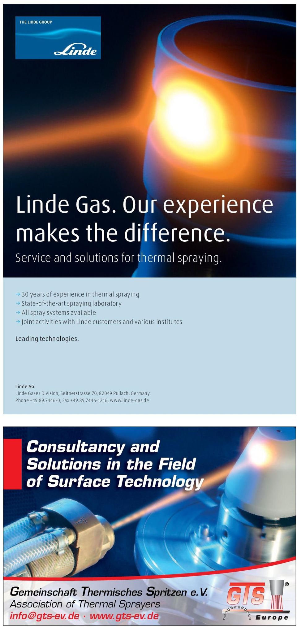 customers and various institutes Leading technologies. Linde AG Linde Gases Division, Seitnerstrasse 70, 82049 Pullach, Germany Phone +49.89.