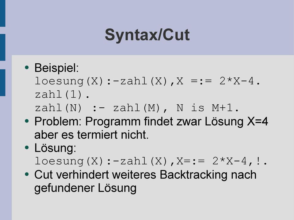 Problem: Programm findet zwar Lösung X=4 aber es termiert nicht.